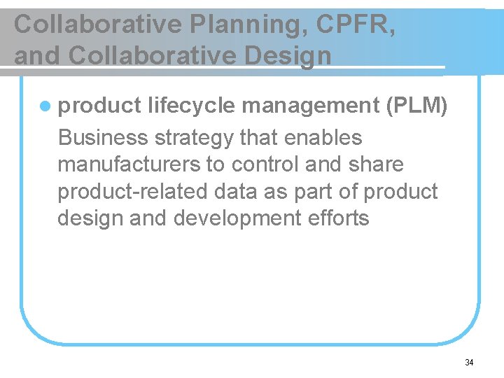 Collaborative Planning, CPFR, and Collaborative Design l product lifecycle management (PLM) Business strategy that