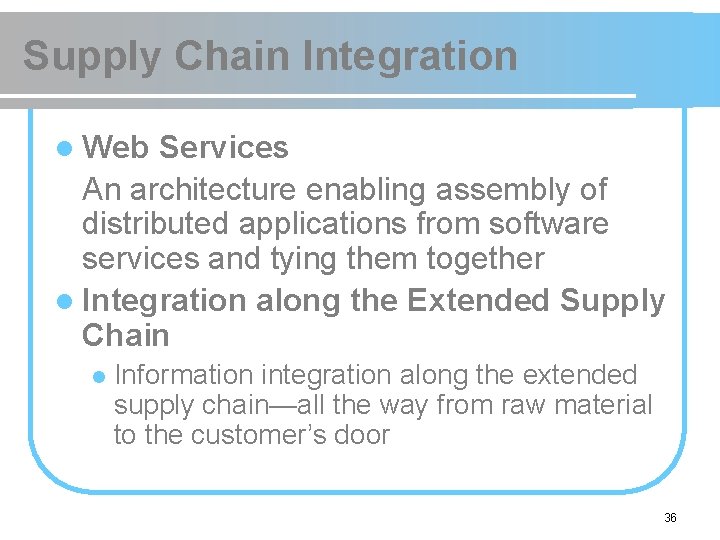 Supply Chain Integration l Web Services An architecture enabling assembly of distributed applications from