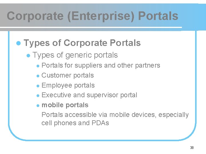 Corporate (Enterprise) Portals l Types l of Corporate Portals Types of generic portals Portals