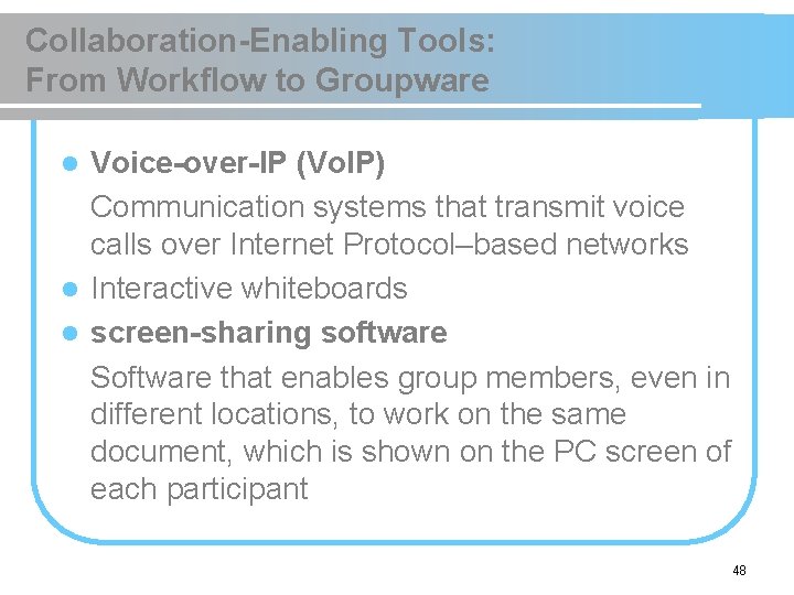 Collaboration-Enabling Tools: From Workflow to Groupware Voice-over-IP (Vo. IP) Communication systems that transmit voice