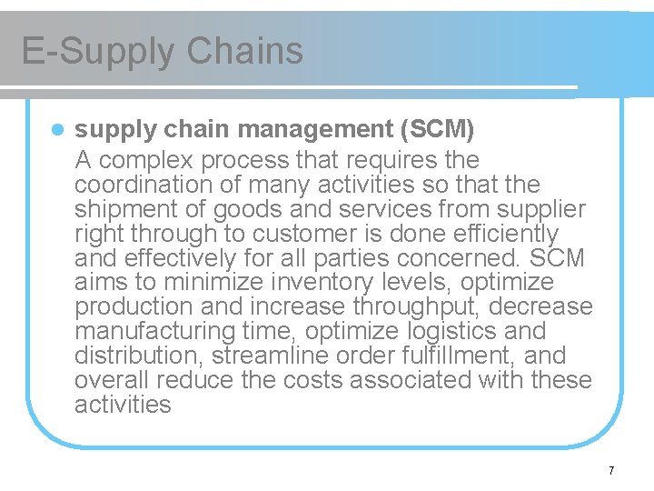 E-Supply Chains l supply chain management (SCM) A complex process that requires the coordination