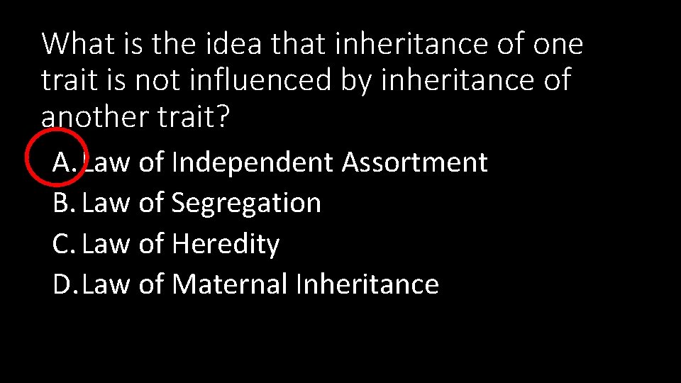 What is the idea that inheritance of one trait is not influenced by inheritance