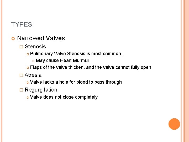 TYPES Narrowed Valves � Stenosis Pulmonary Valve Stenosis is most common. May cause Heart