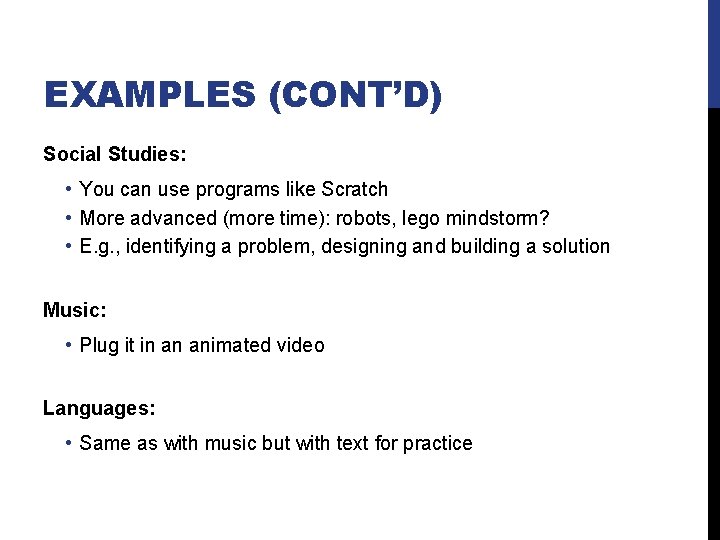 EXAMPLES (CONT’D) Social Studies: • You can use programs like Scratch • More advanced