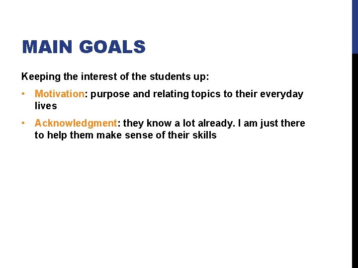 MAIN GOALS Keeping the interest of the students up: • Motivation: purpose and relating