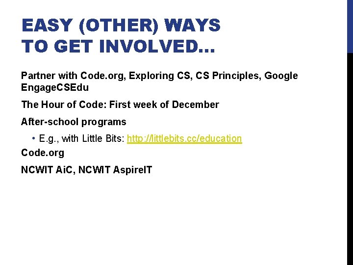 EASY (OTHER) WAYS TO GET INVOLVED… Partner with Code. org, Exploring CS, CS Principles,