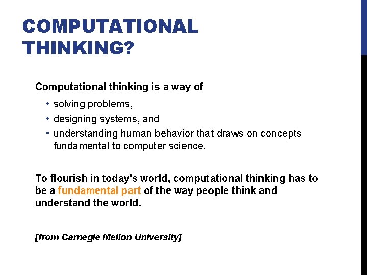 COMPUTATIONAL THINKING? Computational thinking is a way of • solving problems, • designing systems,