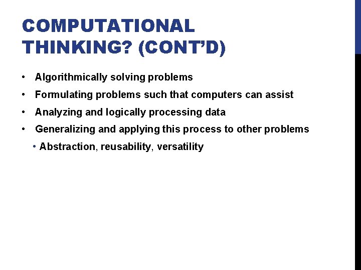 COMPUTATIONAL THINKING? (CONT’D) • Algorithmically solving problems • Formulating problems such that computers can
