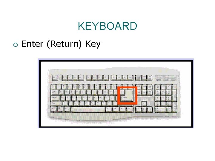 KEYBOARD ¡ Enter (Return) Key 