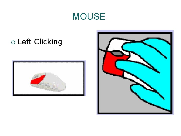 MOUSE ¡ Left Clicking 