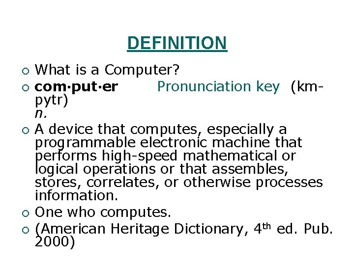 DEFINITION ¡ ¡ ¡ What is a Computer? com·put·er Pronunciation key (kmpytr) n. A