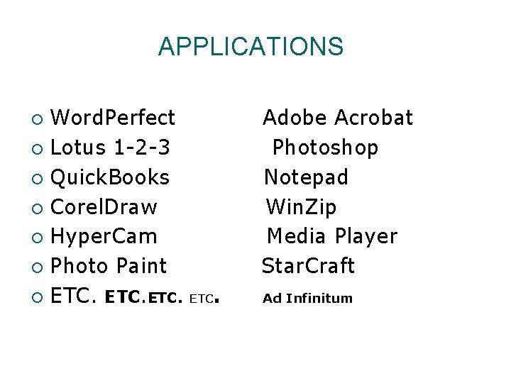 APPLICATIONS Word. Perfect ¡ Lotus 1 -2 -3 ¡ Quick. Books ¡ Corel. Draw