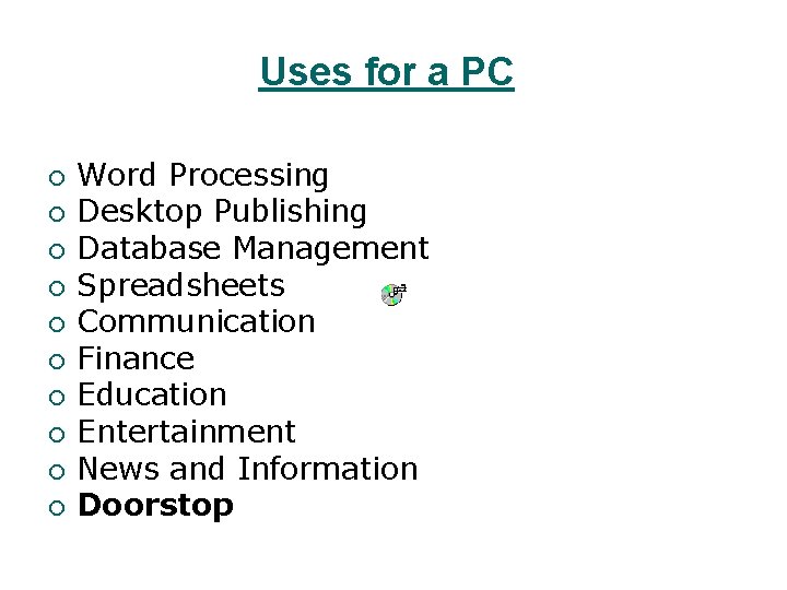 Uses for a PC ¡ ¡ ¡ ¡ ¡ Word Processing Desktop Publishing Database