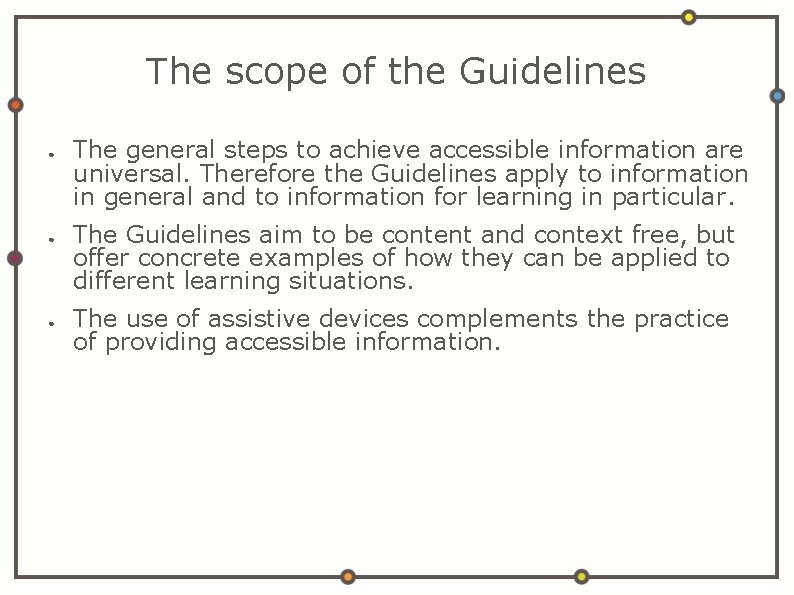 The scope of the Guidelines ● ● ● The general steps to achieve accessible
