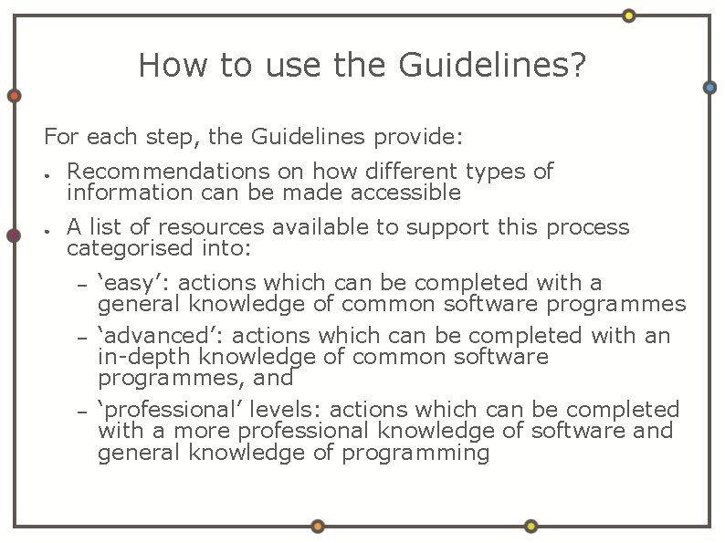 How to use the Guidelines? For each step, the Guidelines provide: ● ● Recommendations