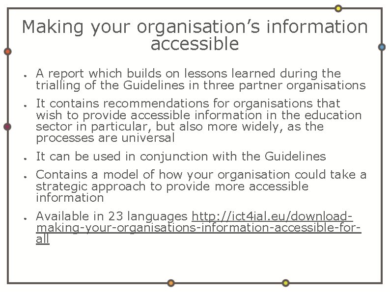 Making your organisation’s information accessible ● ● ● A report which builds on lessons