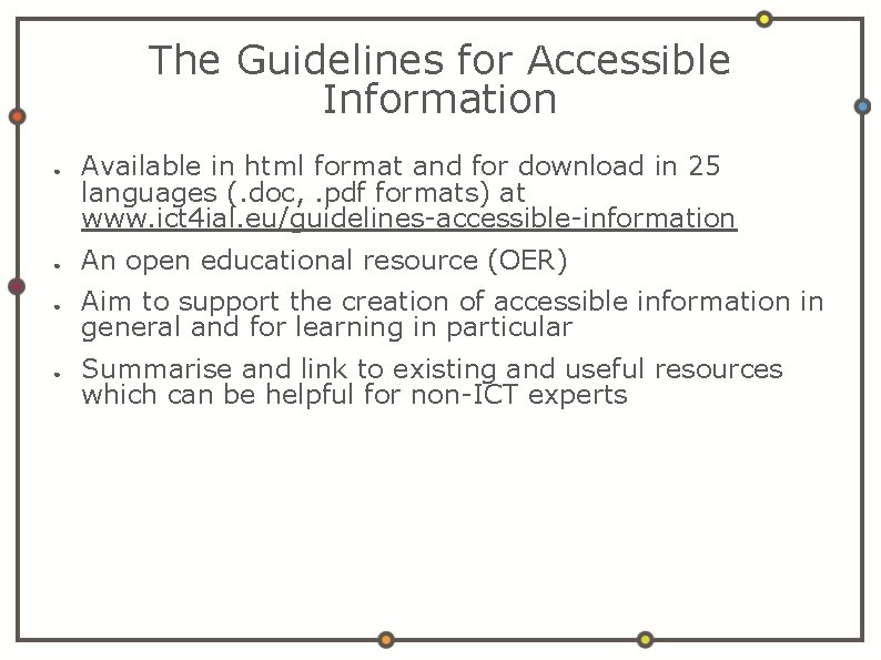 The Guidelines for Accessible Information ● ● Available in html format and for download