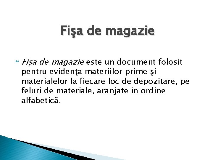 Fişa de magazie este un document folosit pentru evidenţa materiilor prime şi materialelor la