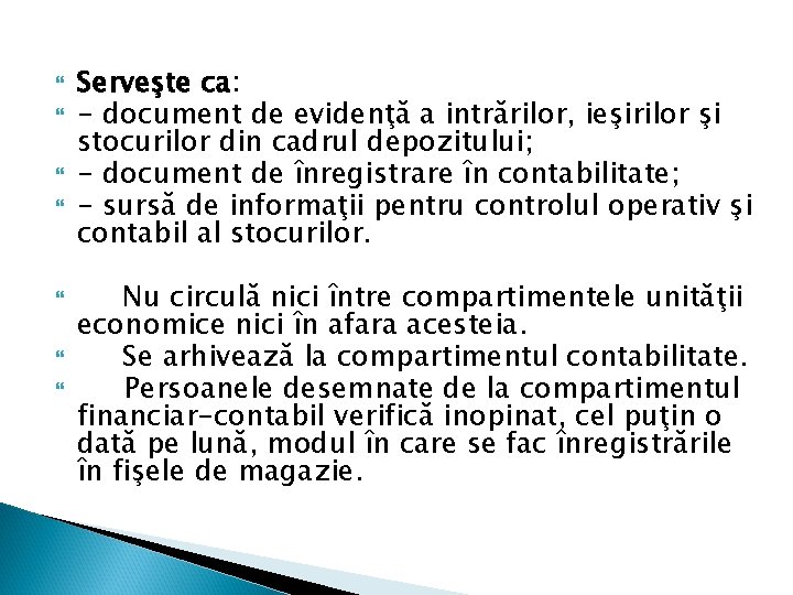  Serveşte ca: - document de evidenţă a intrărilor, ieşirilor şi stocurilor din cadrul