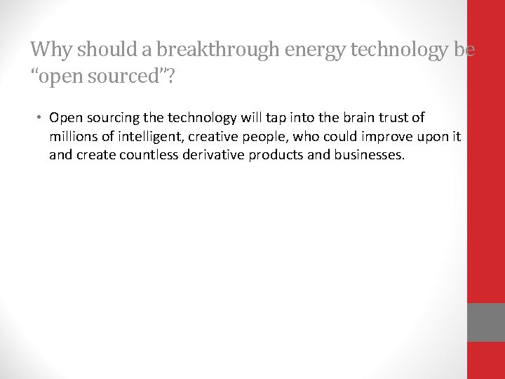 Why should a breakthrough energy technology be “open sourced”? • Open sourcing the technology