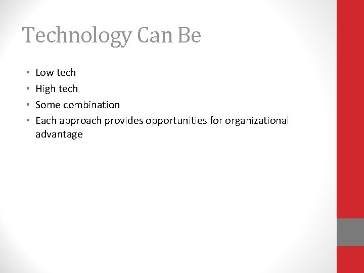 Technology Can Be • • Low tech High tech Some combination Each approach provides