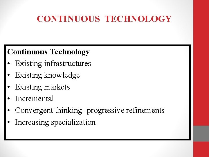 CONTINUOUS TECHNOLOGY Continuous Technology • Existing infrastructures • Existing knowledge • Existing markets •