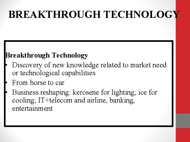 BREAKTHROUGH TECHNOLOGY Breakthrough Technology • Discovery of new knowledge related to market need or