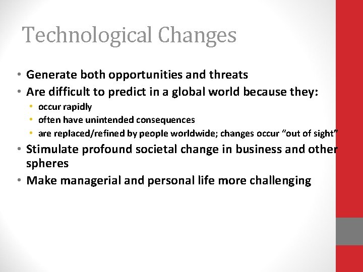 Technological Changes • Generate both opportunities and threats • Are difficult to predict in