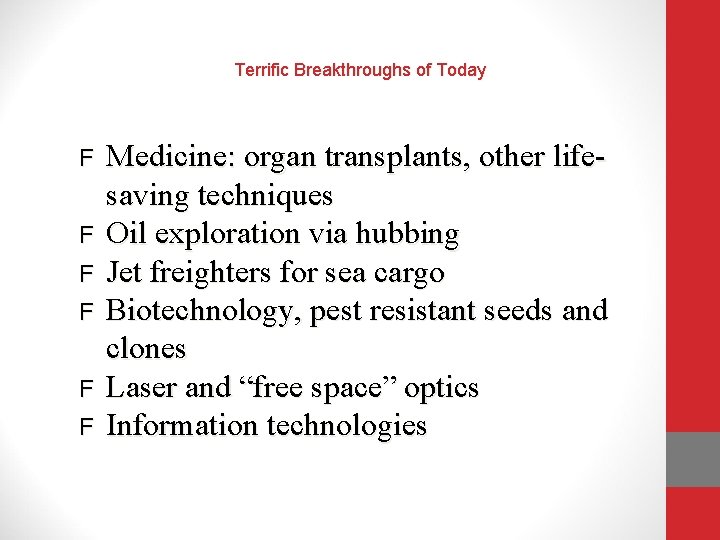 Terrific Breakthroughs of Today F F F Medicine: organ transplants, other lifesaving techniques Oil