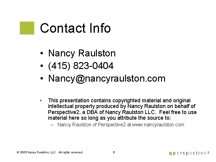 Contact Info • Nancy Raulston • (415) 823 -0404 • Nancy@nancyraulston. com • This