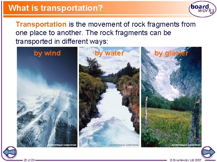 What is transportation? Transportation is the movement of rock fragments from one place to
