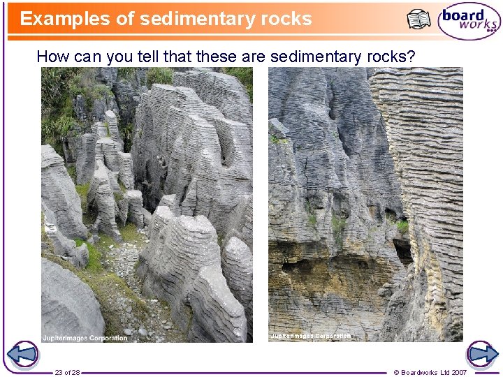 Examples of sedimentary rocks How can you tell that these are sedimentary rocks? 23