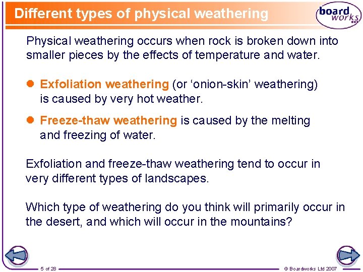 Different types of physical weathering Physical weathering occurs when rock is broken down into