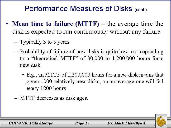 Performance Measures of Disks (cont. ) • Mean time to failure (MTTF) – the