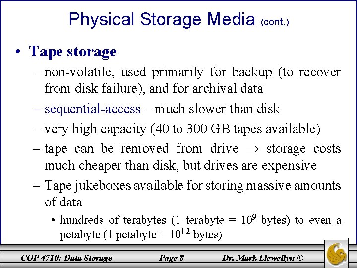 Physical Storage Media (cont. ) • Tape storage – non-volatile, used primarily for backup