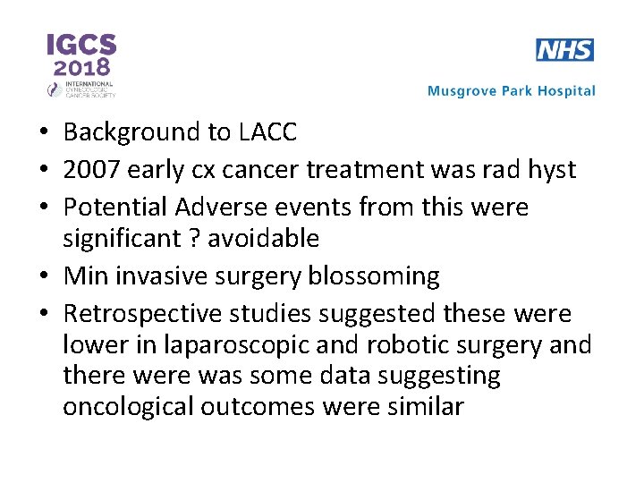  • Background to LACC • 2007 early cx cancer treatment was rad hyst