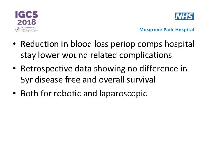  • Reduction in blood loss periop comps hospital stay lower wound related complications