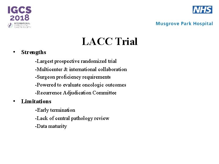 LACC Trial • Strengths -Largest prospective randomized trial -Multicenter & international collaboration -Surgeon proficiency