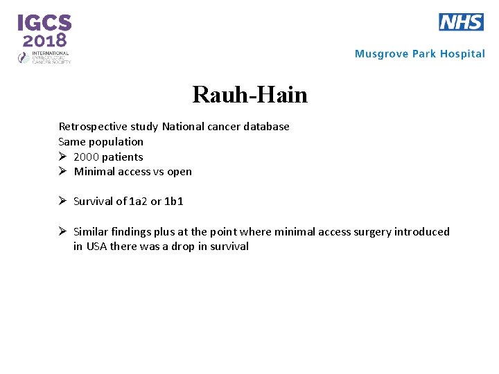Rauh-Hain Retrospective study National cancer database Same population Ø 2000 patients Ø Minimal access