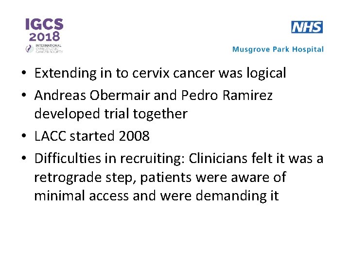  • Extending in to cervix cancer was logical • Andreas Obermair and Pedro