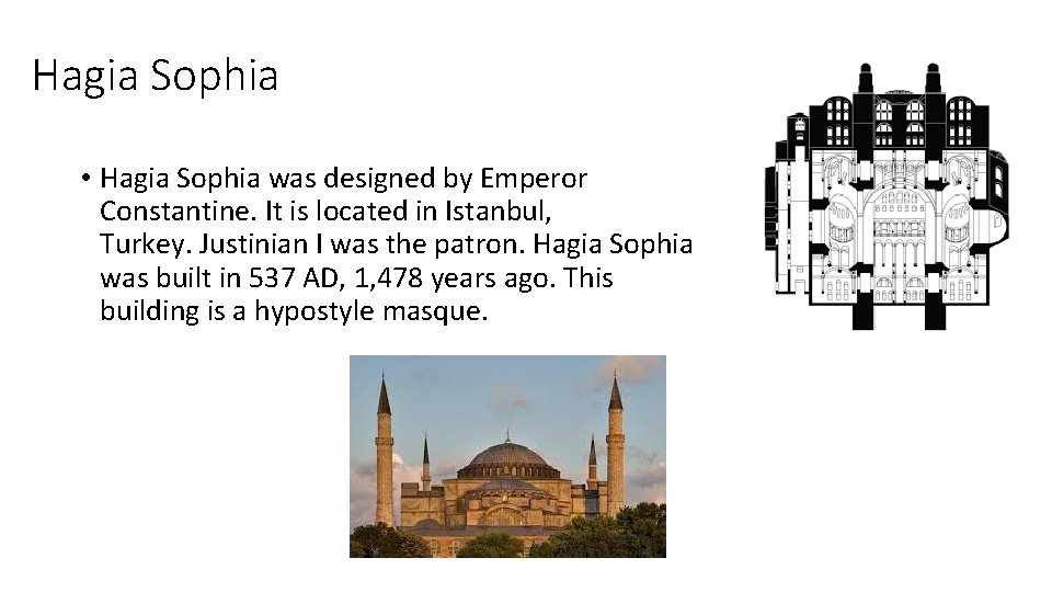 Hagia Sophia • Hagia Sophia was designed by Emperor Constantine. It is located in