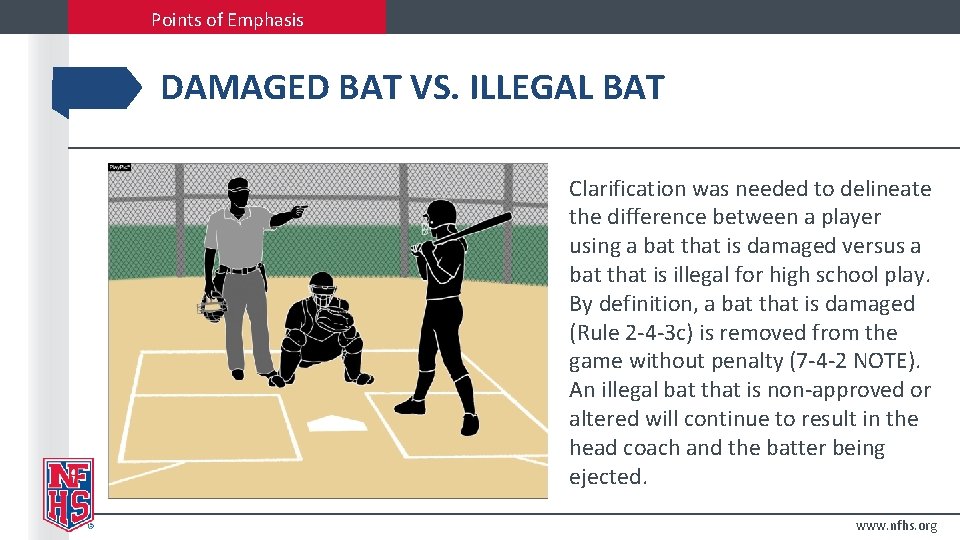 Points of Emphasis DAMAGED BAT VS. ILLEGAL BAT Clarification was needed to delineate the