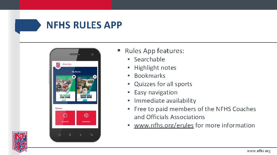 NFHS RULES APP § Rules App features: Searchable Highlight notes Bookmarks Quizzes for all