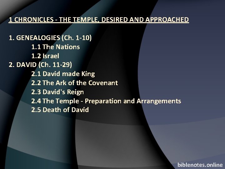 1 CHRONICLES - THE TEMPLE, DESIRED AND APPROACHED 1. GENEALOGIES (Ch. 1 -10) 1.