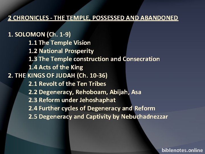 2 CHRONICLES - THE TEMPLE, POSSESSED AND ABANDONED 1. SOLOMON (Ch. 1 -9) 1.