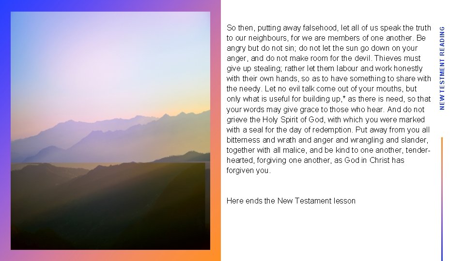 Here ends the New Testament lesson NEW TESTMENT READING So then, putting away falsehood,