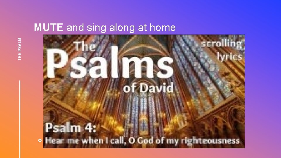 THE PSALM MUTE and sing along at home 