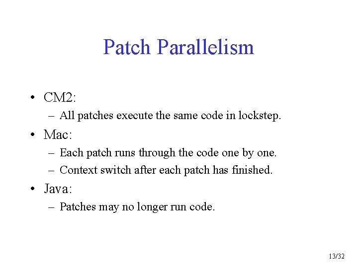 Patch Parallelism • CM 2: – All patches execute the same code in lockstep.