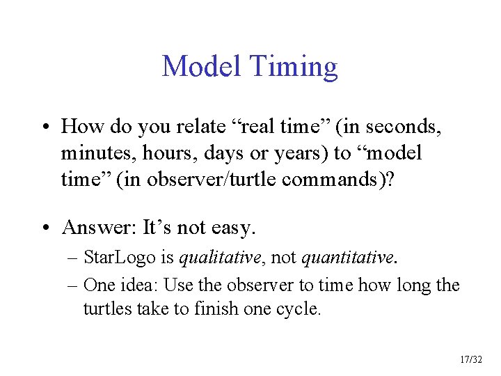 Model Timing • How do you relate “real time” (in seconds, minutes, hours, days