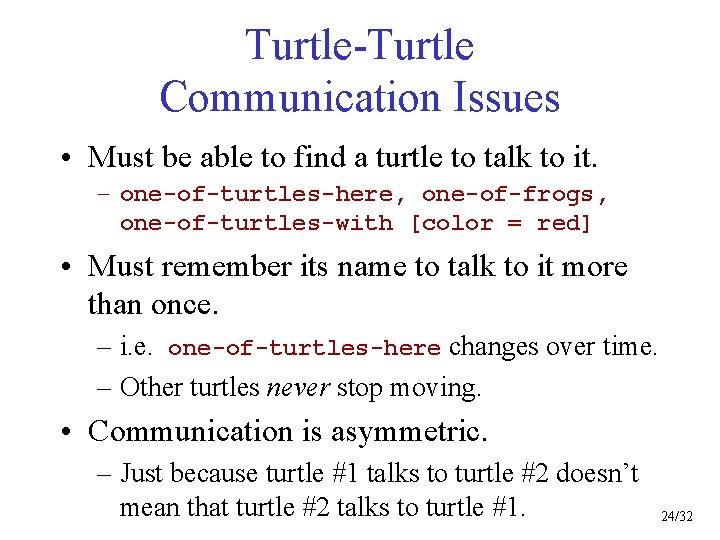 Turtle-Turtle Communication Issues • Must be able to find a turtle to talk to